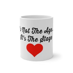 "It's Not the stage It's The Age" Mug